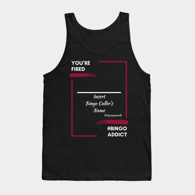 Bingo Caller Fired Tank Top by Confessions Of A Bingo Addict